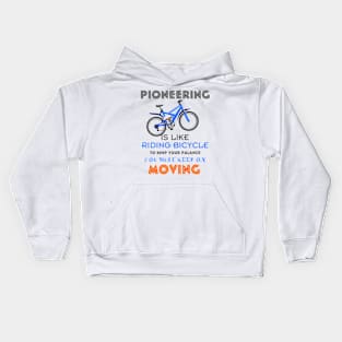 PIONEERING IS LIKE RIDING BICYCLE Kids Hoodie